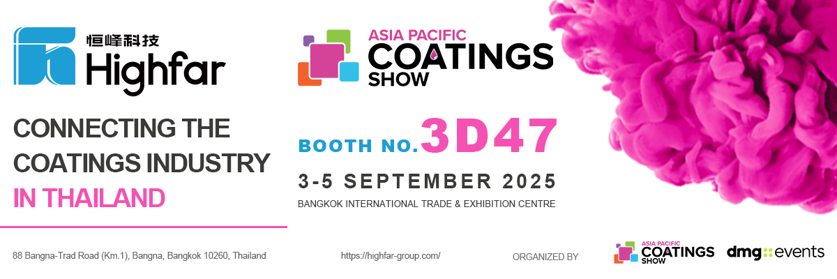 Join Us at Asia’s Premier Coatings Event – Asia Pacific Coatings Show 2025 (Highfar Booth: 3D47)